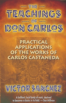 Image for The Teachings of Don Carlos : Practical Applications of the Works of Carlos Castaneda