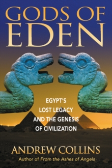 Image for Gods of Eden : Egypt's Lost Legacy and the Genesis of Civilization