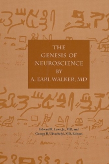 Genesis of Neuroscience By Earl A. Walker