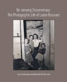 Image for Re-viewing Documentary : The Photographic Life of Louise Rosskam