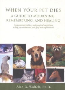 Image for When your pet dies  : a guide to mourning, remembering & healing