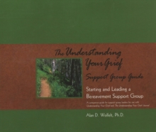 Image for Understanding your grief support group guide  : starting and leading a bereavement support group