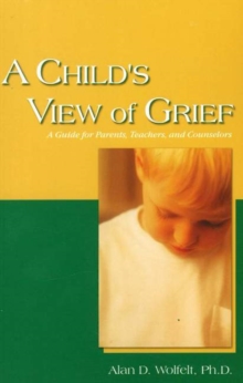 Image for A Child's View of Grief : A Guide for Parents, Teachers, and Counselors