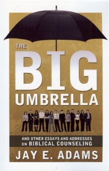 Image for Big umbrella & other essays & other addresses on biblical counseling