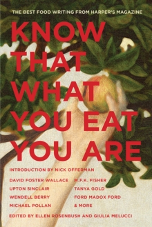 Image for Know That What You Eat You Are : The Best Food Writing from Harper's Magazine