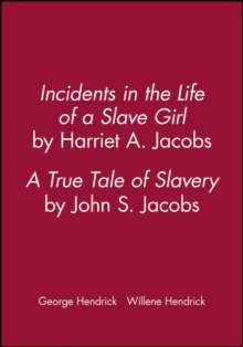 Incidents in the Life of a Slave Girl, by Harriet A. Jacobs; A True Tale of Slavery, by John S. Jacobs