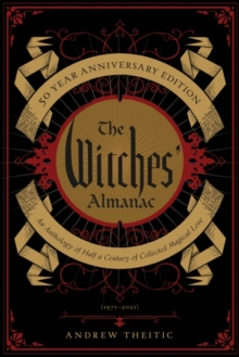 The Witches’ Almanac 50 Year Anniversary Edition: An Anthology of Half a Century of Collected Magical Lore