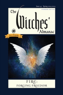 The Witches’ Almanac 2024: Issue 43, Spring 2024 to Spring 2025 Fire: Forging Freedom