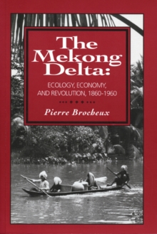 Image for The Mekong Delta  : ecology, economy, and revolution, 1860-1960