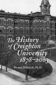 Image for The History of Creighton University, 1878-2003