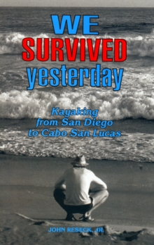 Image for We survived yesterday, or, The Baja expedition