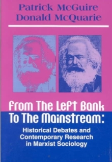 Image for From the Left Bank to the Mainstream : Historical Debates and Contemporary Research in Marxist Sociology
