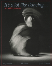 It’s a Lot Like Dancing: An Aikido Journey