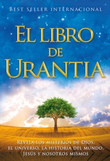 Image for El Libro de Urantia: Revelando los Misterios de DIOS, el UNIVERSO, Jesus y NOSOTROS MISMOS