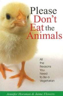 Image for Please Don't Eat the Animals: All the Reasons You Need to Be a Vegetarian