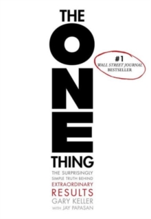 Image for The one thing  : the surprisingly simple truth behind extraordinary results