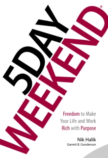 Image for 5 Day Weekend: Freedom to Make Your Life and Work Rich with Purpose