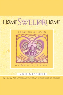 Image for Home Sweeter Home : Creating A Haven Of Simplicity And Spirit