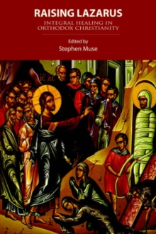 Image for Raising Lazarus : Integral Healing in Orthodox Christianity