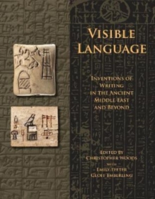 Image for Visible language  : inventions on writing in the ancient Middle East and beyond