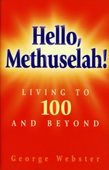 Image for Hello Methuselah! : Living to 100 and Beyond
