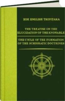 Treatise on the Elucidation of the Knowable  AND  The Cycle of the Formation of the Schismatic Doctrines