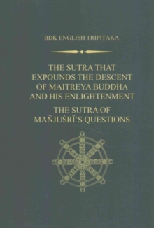 Image for The Sutra That Expounds the Descent of Maitreya Buddha and His Enlightenment; The Sutra of Manjusri's Questions