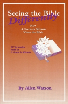 Image for Seeing the Bible Differently : How 'A Course in Miracles' Views the Bible