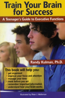 Image for Train Your Brain for Success : A Teenager's Guide to Executive Functions
