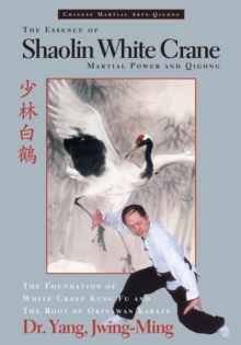 Image for The Essence of Shaolin White Crane : Martial Power and Qigong