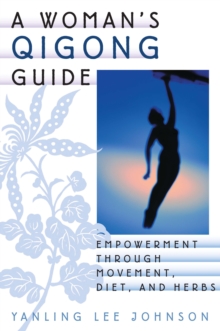 Image for A Woman's Qigong Guide : Empowerment Through Movement, Diet, and Herbs