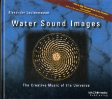 Water Sound Images: The Creative Music of the Universe