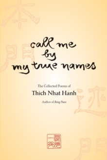 Image for Call me by my true names  : the collected poems of Thich Nhat Hanh