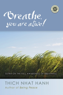 Breathe, You Are Alive: The Sutra on the Full Awareness of Breathing