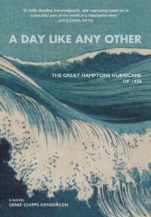 Image for A Day Like Any Other : The Great Hamptons Hurricane of 1938