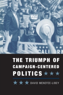 Triumph of Campaign-Centered Politics