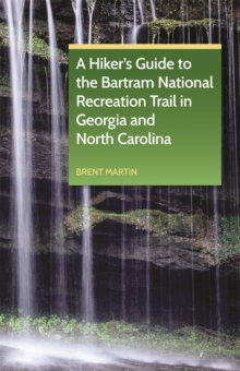 Image for A hiker's guide to the Bartram National Recreation Trail in Georgia and North Carolina