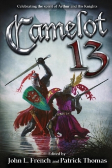 Image for Camelot 13 : Celebrating the Spirit of Arthur and His Knights