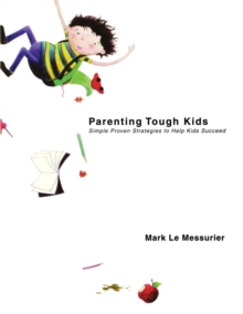Image for Parenting Tough Kids : Simple Proven Strategies to Help Kids Succeed