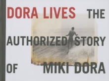 Dora Lives: The Authorized Story Of Miki Dora