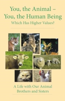 You, the Animal – You, the Human Being: Which Has Higher Values?