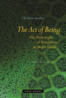 The Act of Being: The Philosophy of Revelation in Mulla Sadra