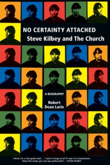 Image for No certainty attached  : Steve Kilbey and the Church, a biography