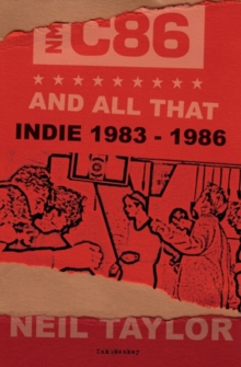 Image for C86 and All That : The Birth of Indie, 1983-86
