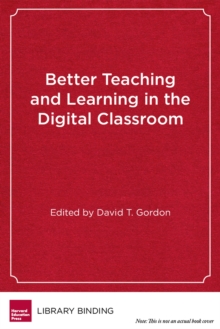 Better Teaching and Learning in the Digital Classroom