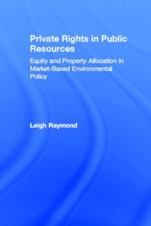 Image for Private Rights in Public Resources : Equity and Property Allocation in Market-Based Environmental Policy