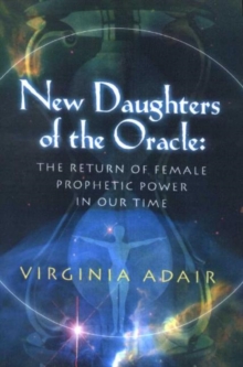 Image for New Daughters of the Oracle : The Return of Female Prophetic Power in Our Time