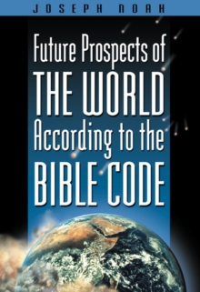 Image for Future Prospects of the World According to the Bible Code