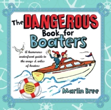 Image for The Dangerous Book for Boaters: A Humorous Waterfront Guide to the Ways & Wiles of Boaters