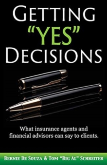 Image for Getting "Yes" Decisions : What insurance agents and financial advisors can say to clients.